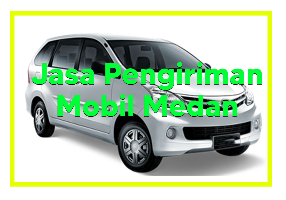Jasa Kirim Mobil Medan 
