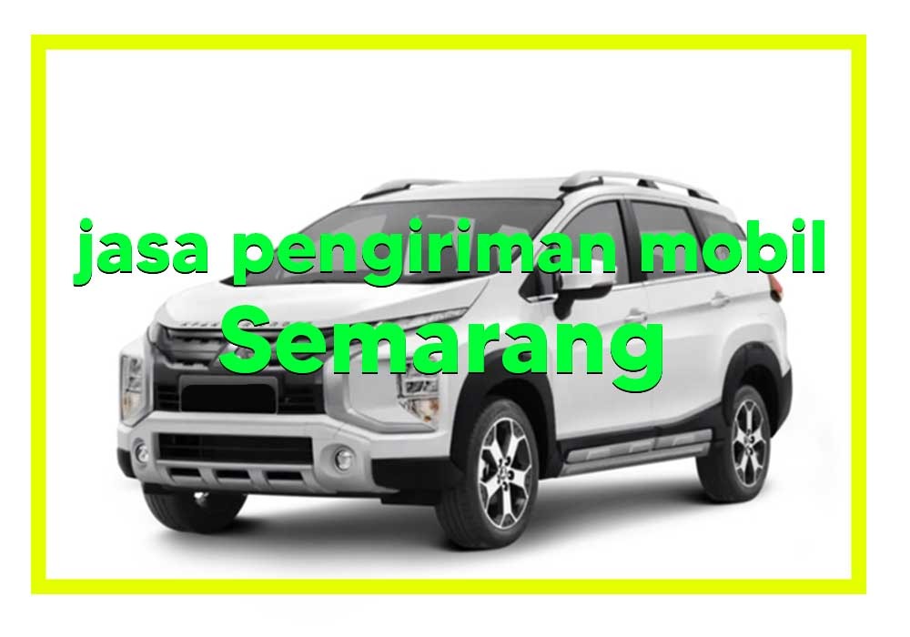 Jasa Kirim mobil Semarang