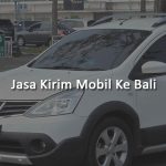 Jasa Kirim Mobil Ke Bali