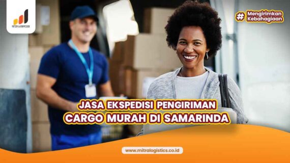 Jasa Ekspedisi Pengiriman Cargo Murah di Samarinda