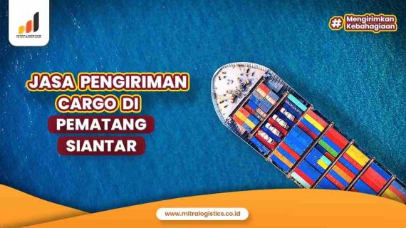Jasa Pengiriman Cargo di Pematang Siantar