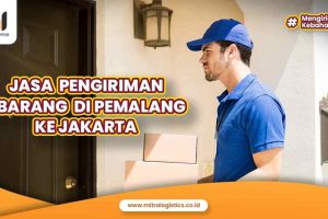 Jasa Pengiriman Barang Ekspedisi Pemalang ke Jakarta