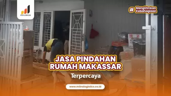 Cari Jasa Pindahan Rumah Makassar? Serahkan ke Kami Aja