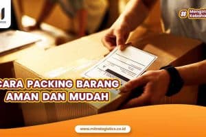 Cara Packing Barang Aman dan Mudah