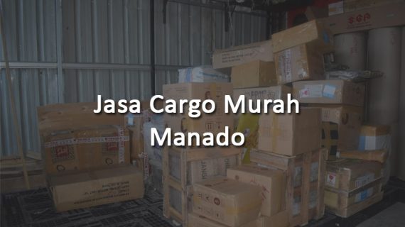 Cargo Murah Ke Manado