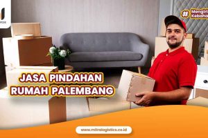 Jasa Pindahan Palembang: Andal & Terpercaya