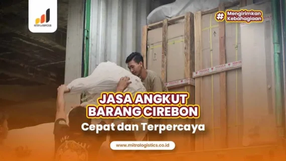 Jasa Angkut Barang Cirebon Cepat dan Terpercaya