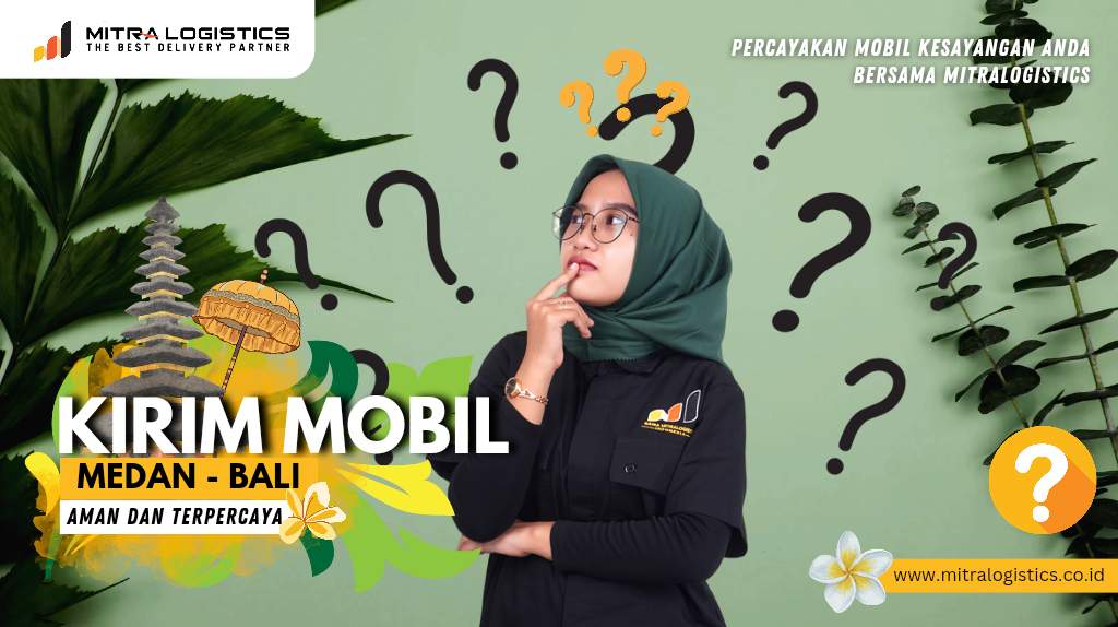 jasa kirim Mobil dar Medan ke Bali mitralogistics