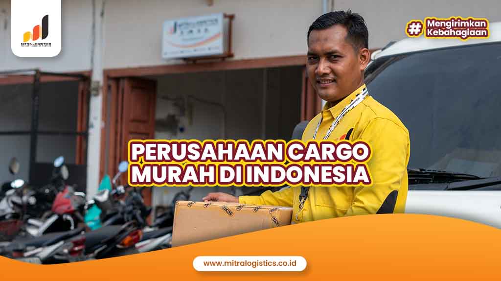 Perusahaan Cargo Murah di Indonesia