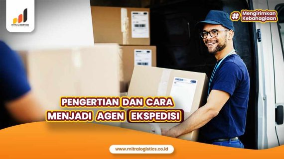 Pengertian dan Cara Menjadi Agen Ekspedisi