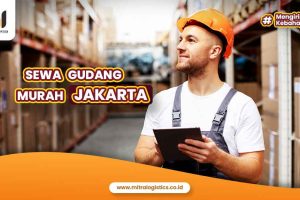 Sewa Gudang Murah Jakarta Terbaik