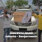 Jasa Kirim Mobil Jakarta Banjarmasin