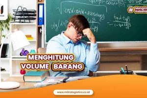 2 Cara Akurat Menghitung Volume Barang untuk Ekspedisi!