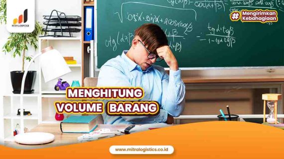 2 Cara Akurat Menghitung Volume Barang untuk Ekspedisi!