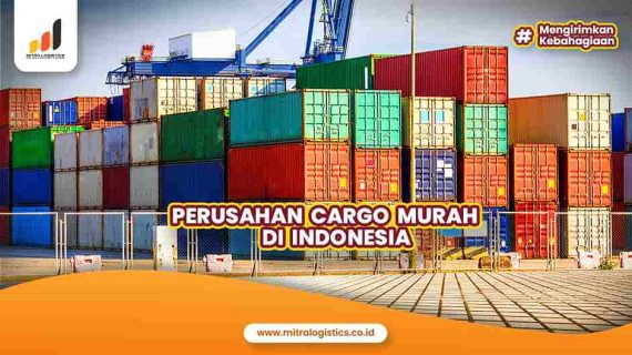 Perusahaan Cargo Murah di Indonesia
