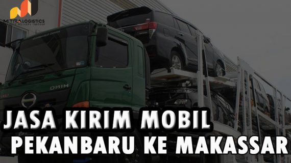 Jasa Kirim Mobil Pekanbaru Makassar