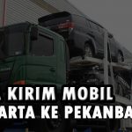 Jasa Kirim Mobil Jakarta Pekanbaru