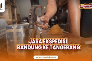 Ekspedisi Bandung Tangerang Aman dan Mudah
