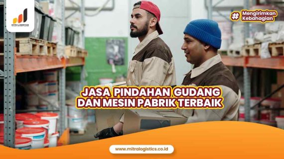 Jasa Pindahan Gudang dan Mesin Pabrik terbaik