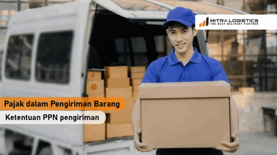 Pajak dalam Pengiriman Barang dan Ketentuan PPN pengiriman