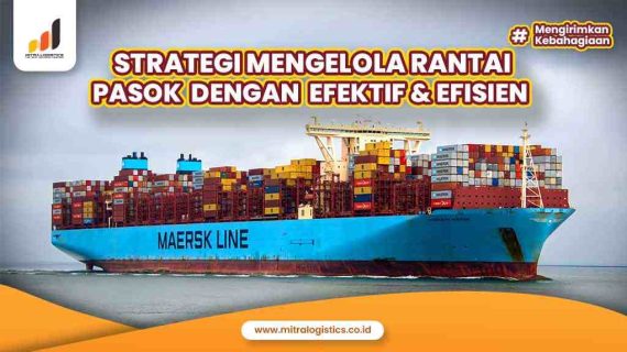 Strategi Mengelola Rantai Pasok dengan Efektif dan Efisien