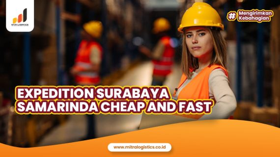 Expedition Surabaya Samarinda Cheap and Fast