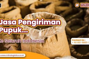 Jasa Pengiriman Pupuk ke Seluruh Indonesia