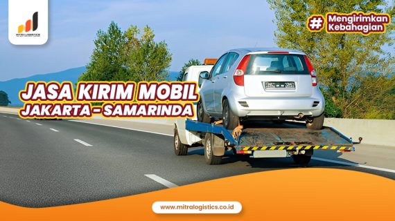 Jasa Kirim Mobil Jakarta Samarinda Bersama Mitralogistics