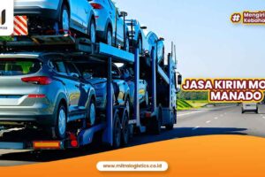 Jasa Kirim Mobil Manado Layanan Terbaik