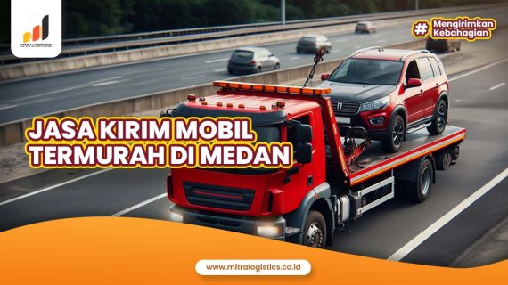 Jasa Kirim Mobil Termurah di Medan