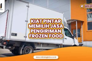 Kiat Pintar Memilih Jasa Pengiriman Frozen Food