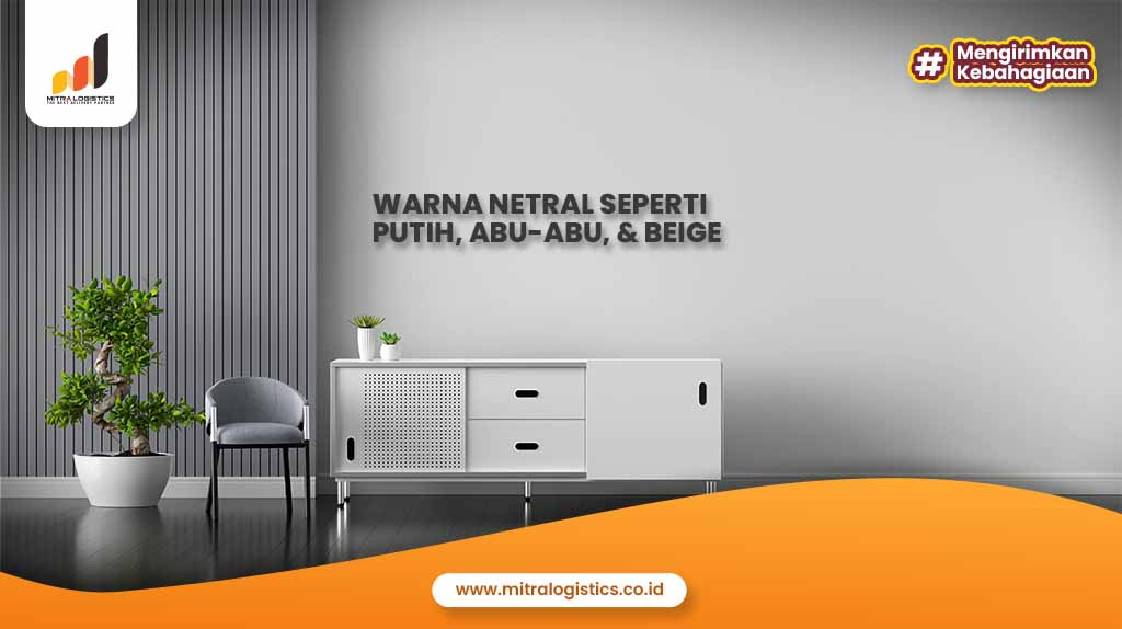 Warna Netral Seperti Putih, Abu-Abu, & Beige