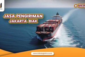 Jasa Pengiriman Jakarta Biak Aman Terpercaya