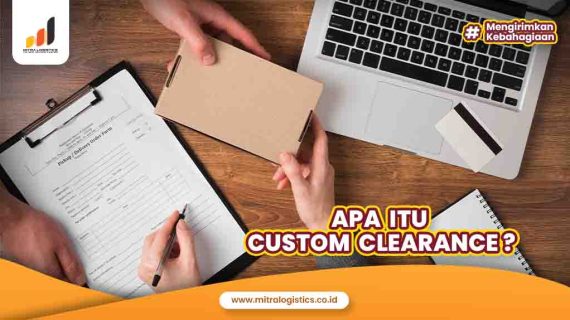 Apa itu Customs Clearance? Berikut Penjelasannya