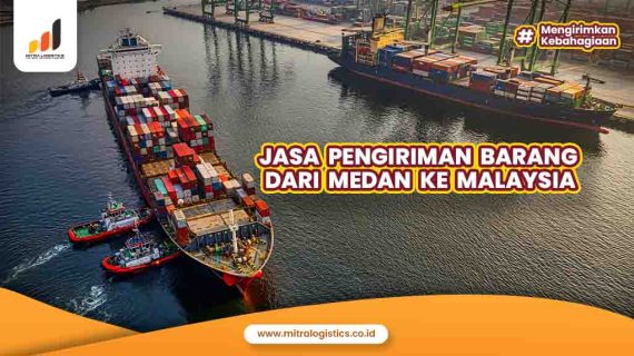 Jasa Pengiriman Barang dari Medan ke Malaysia