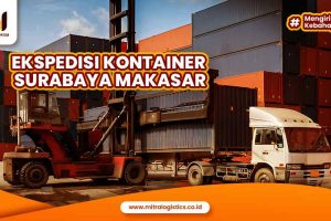 Ongkir Ekspedisi Container Surabaya Makassar Terupdate