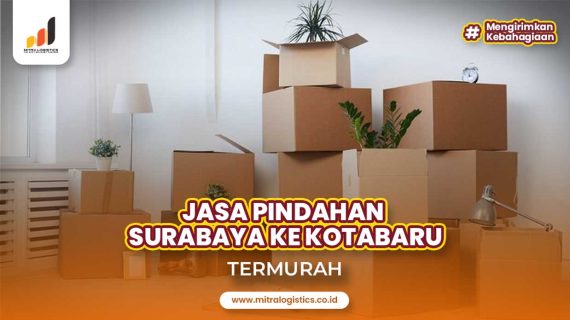 Jasa Pindahan Surabaya ke Kotabaru Paling Murah