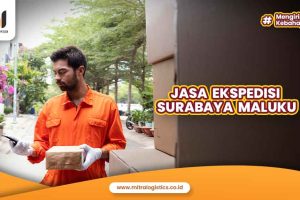 Jasa Ekspedisi Surabaya Maluku Berkualitas
