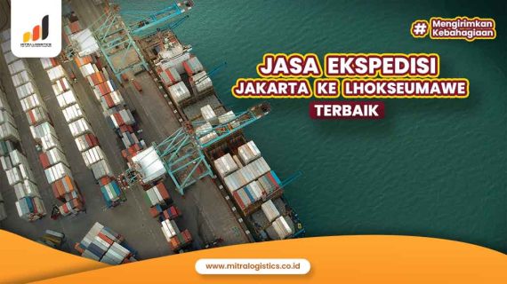 Ekspedisi Jakarta Lhokseumawe, Murah Banget!