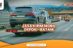 Kirim Mobil Depok ke Batam Mitralogistics
