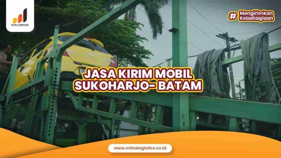 Kirim Mobil Sukoharjo ke Batam Mitralogistics, Pasti Aman