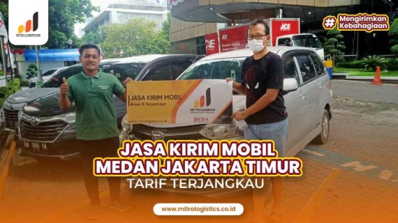 Jasa Kirim Mobil Medan Jakarta Timur Paling Aman