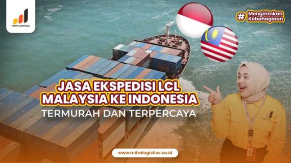Tarif Ekspedisi LCL Malaysia ke Indonesia