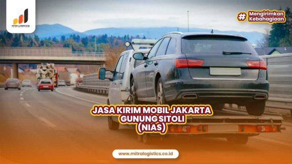 Jasa Kirim Mobil Jakarta Gunung Sitoli, Cek Tarifnya Disini!