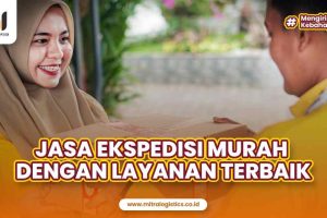 Jasa Ekspedisi Murah Dengan Layanan Terbaik