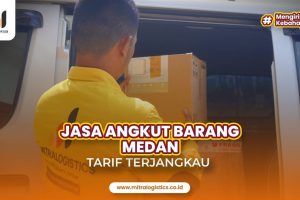 Jasa Angkut Barang Medan Tarif Terjangkau