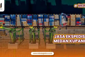 Jasa Ekspedisi Medan Kupang Terbaik