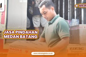 Jasa Pindahan Medan Batang Bikin Tenang