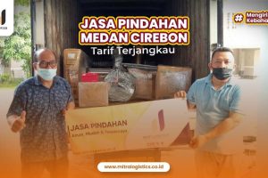 Jasa Pindahan Medan Cirebon Tarif Terjangkau