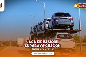 Jasa Kirim Mobil Surabaya Cilegon Berkualitas